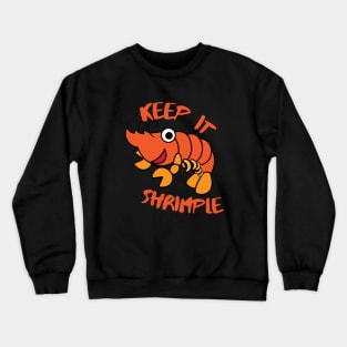 Keep It Shrimple Man Crewneck Sweatshirt